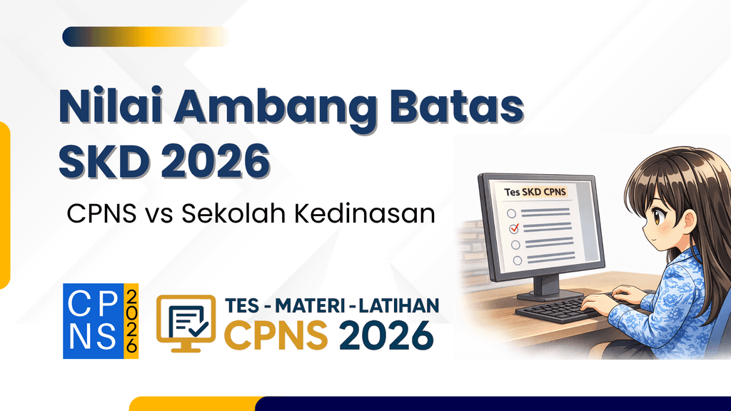 Nilai Ambang Batas SKD 2026: CPNS vs Sekolah Kedinasan