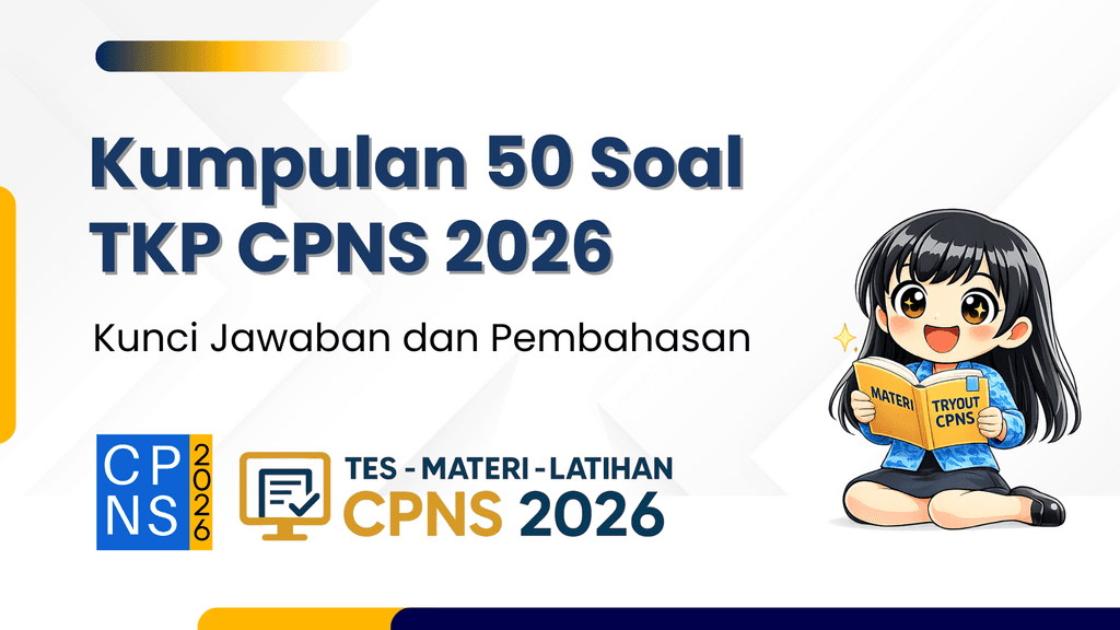 Kumpulan 50 Soal TKP CPNS 2026, Skor, dan Pembahasan
