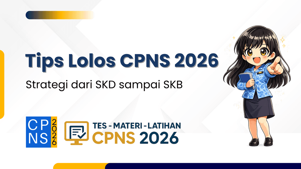 Tips Lolos CPNS 2026: Strategi dari SKD sampai SKB